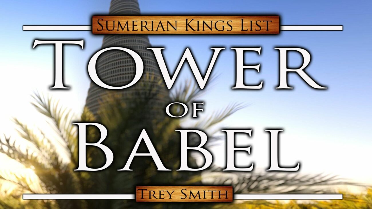 Tower of Babel explained: Sumerian Kings List, a tower and the Trey Smith title